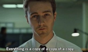 Everything is a copy of a copy